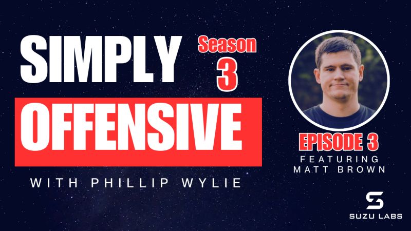 Simply Offensive Podcast: Exploring the World of Hardware Hacking with Matt Brown